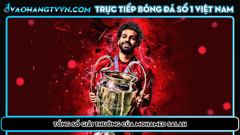 Tổng số giải thưởng của Mohamed Salah